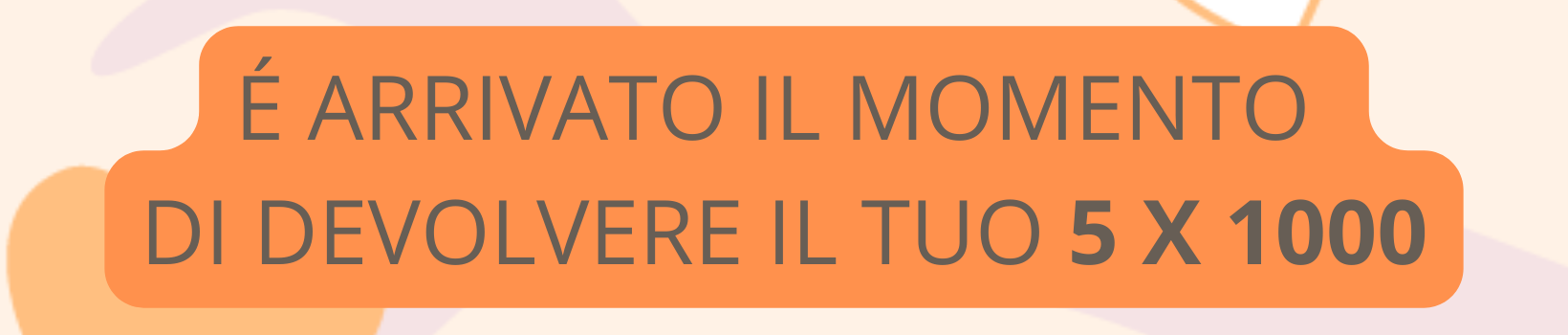 É arrivato il momento di donare il tuo 5 x 1000 (2)
